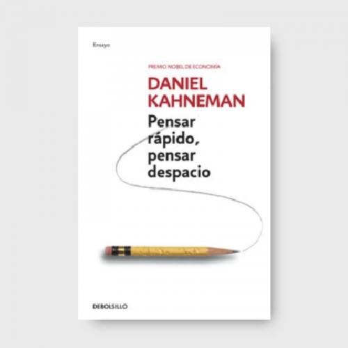 PENSAR RÁPIDO, PENSAR DESPACIO
