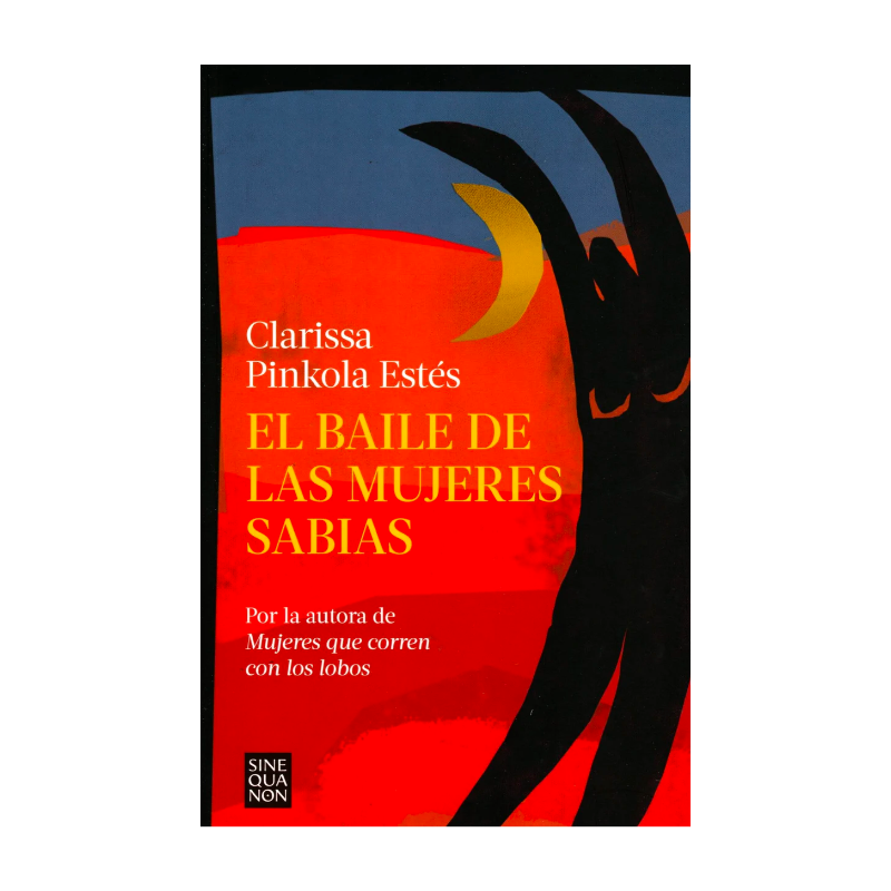 LIBRO EL BAILE DE LAS MUJERES SABIAS DE CLARISSA PINKOLA ESTES